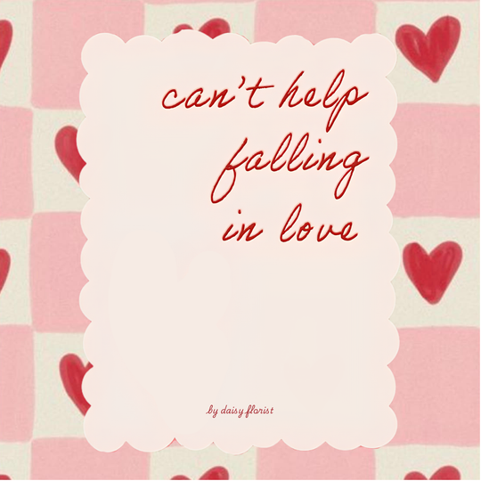Love / Valentine : "Can’t Help Falling in Love" Card